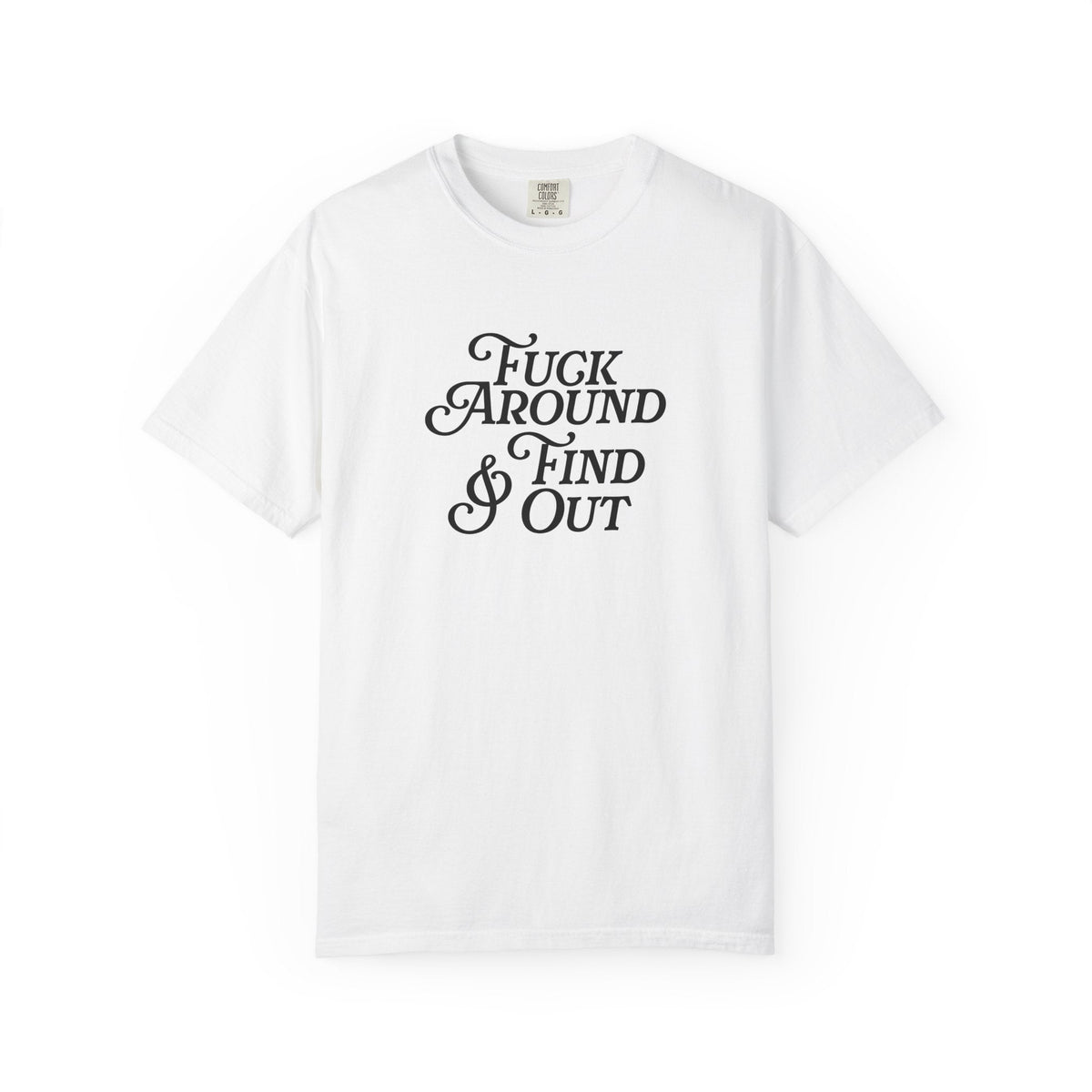 'Fuck Around & Find Out' Crewneck T-Shirt